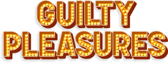 guilty pleasures